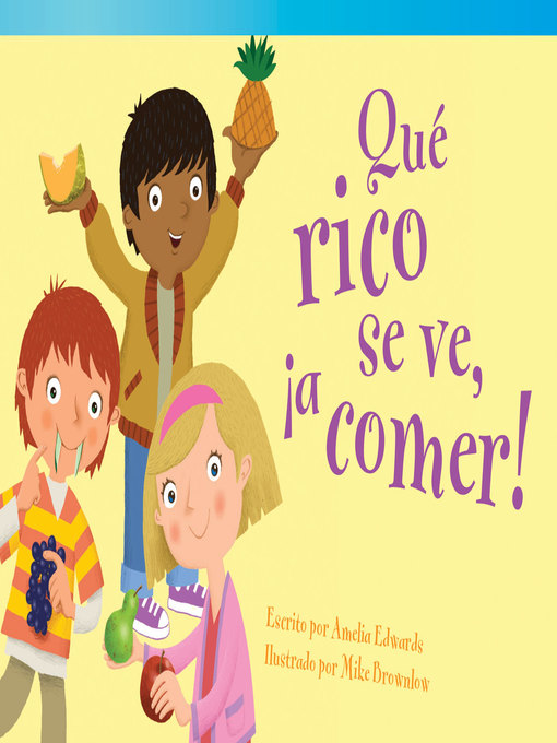 Title details for Qué rico se ve, ¡a comer! by Amelia Edwards - Available